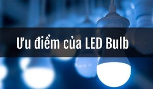 Ưu điểm của đèn LED Bulb